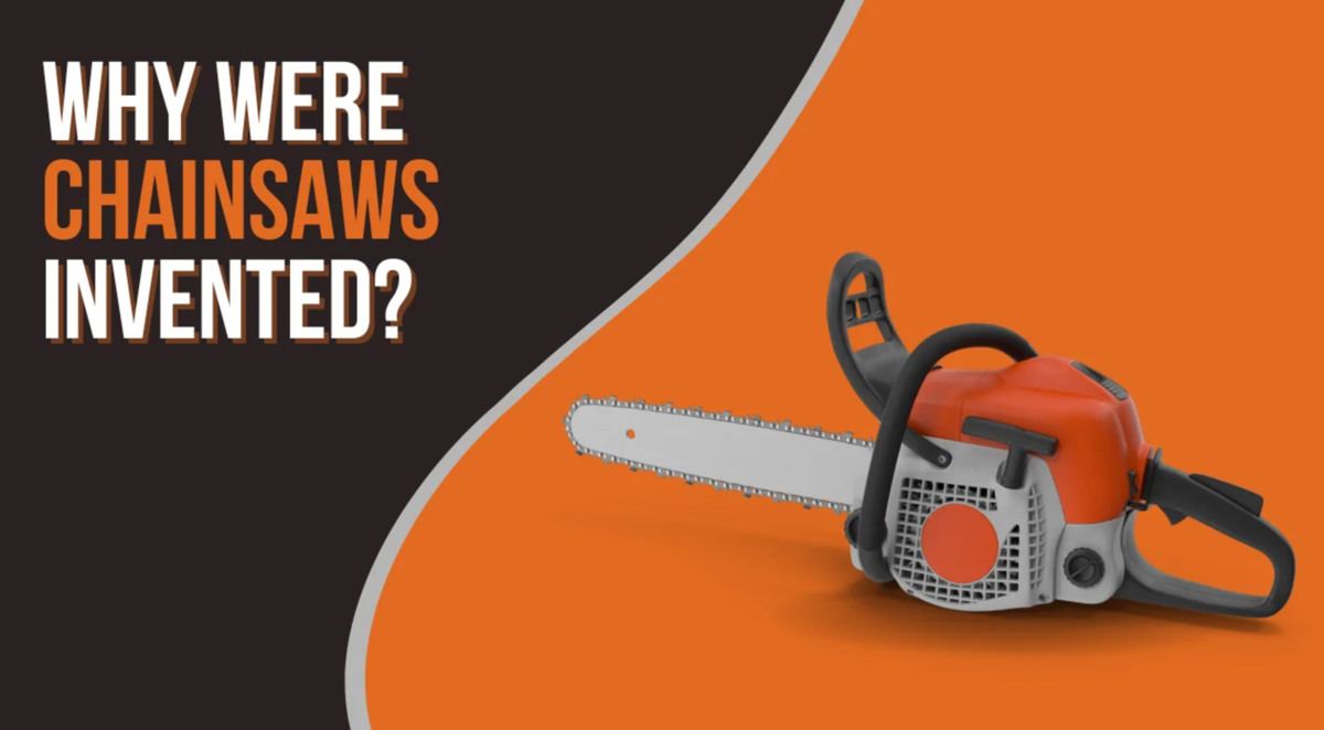 Why Were Chainsaws Invented? The Revolutionary History